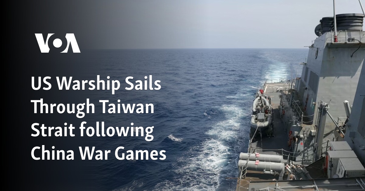 US Warship Sails Through Taiwan Strait following China War Games ...