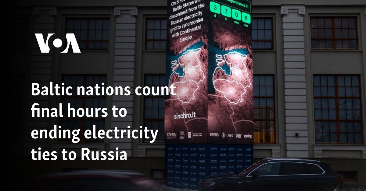 Baltic nations count final hours to ending electricity ties to Russia