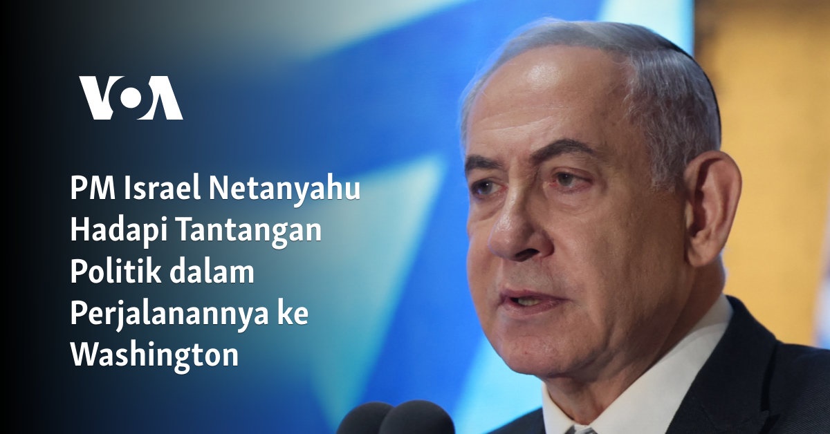 PM Israel Netanyahu Hadapi Tantangan Politik dalam Perjalanannya ke Washington