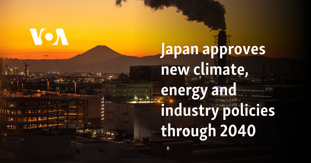 Japan approves new climate, energy and industry policies through 2040