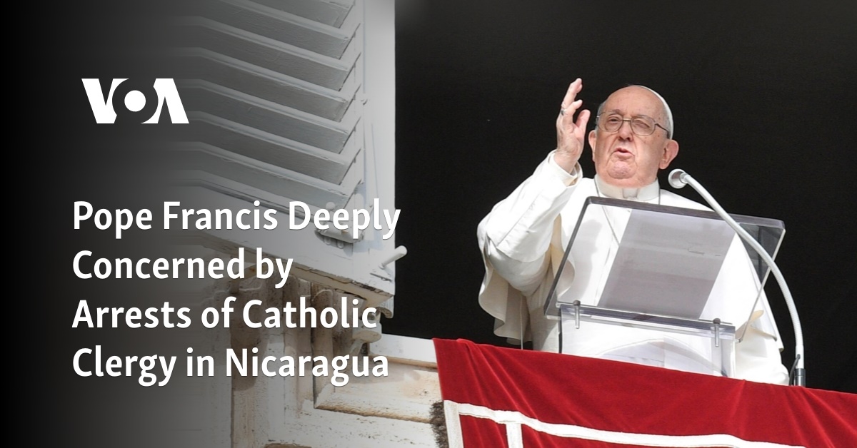 Pope Francis Deeply Concerned by Arrests of Catholic Clergy in Nicaragua