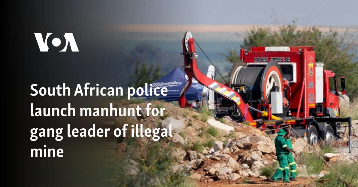 South African police launch manhunt for gang leader of illegal mine