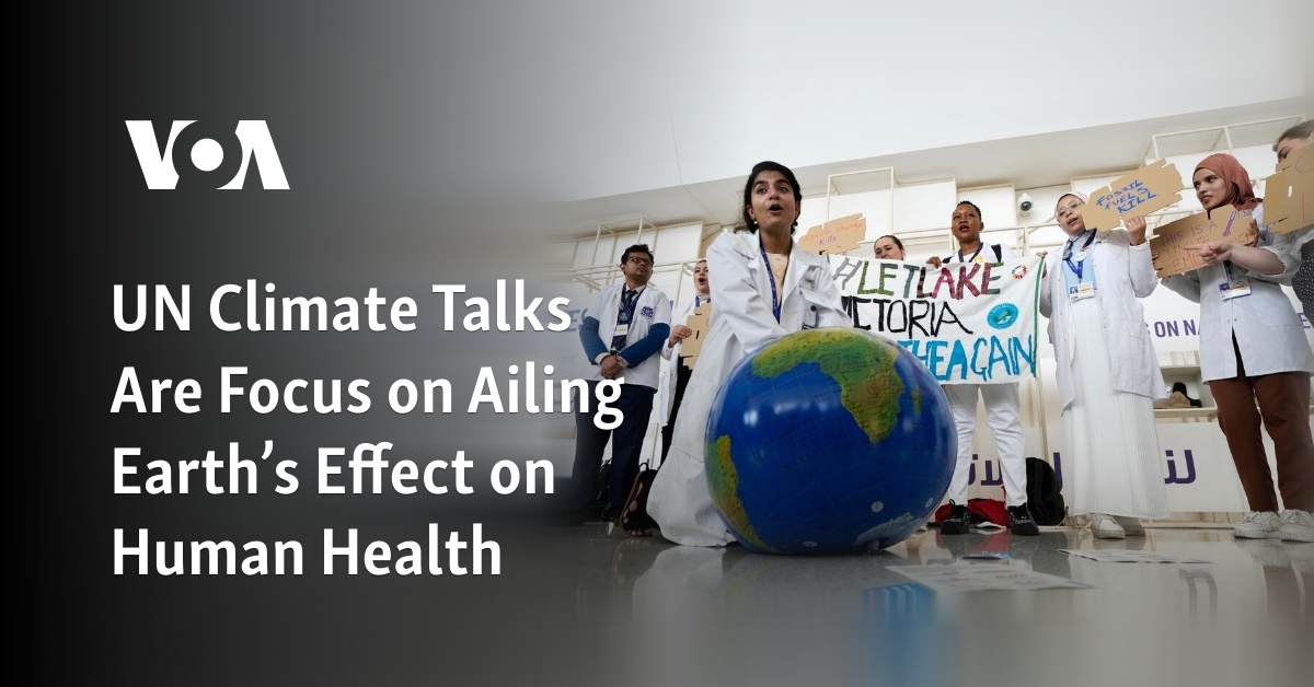 UN Climate Talks Focus on Ailing Earth’s Effect on Human Health