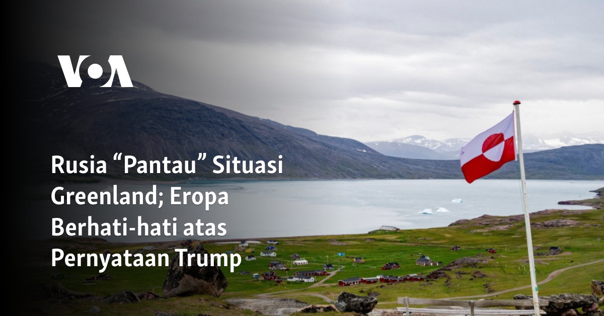 Rusia “Pantau” Situasi Greenland; Eropa Berhati-hati atas Pernyataan Trump