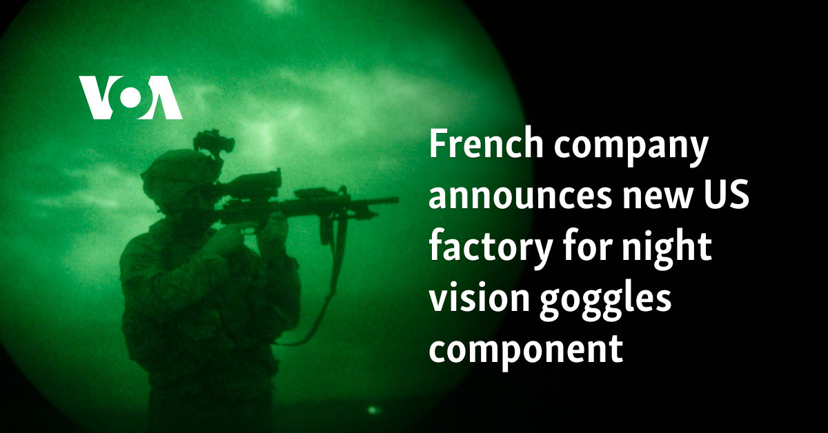 French company announces new US factory for night vision goggles component