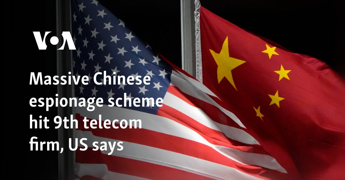 Massive Chinese espionage scheme hit 9th telecom firm, US says