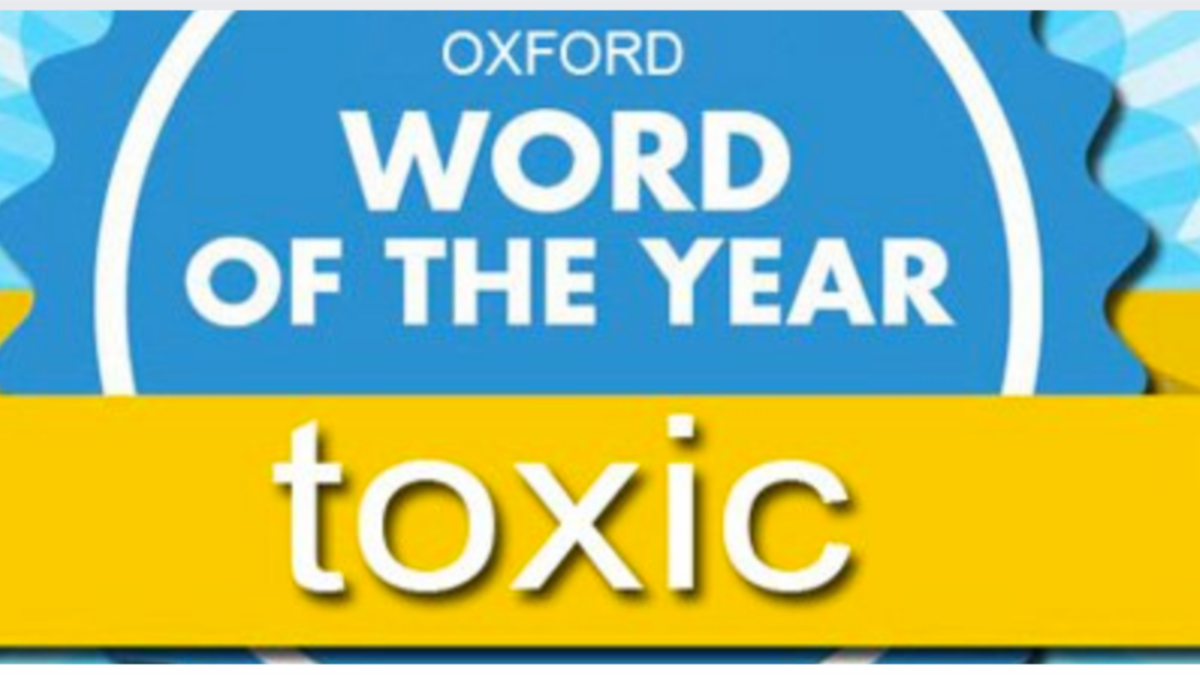 Oxford’s Word of the Year Is…Toxic