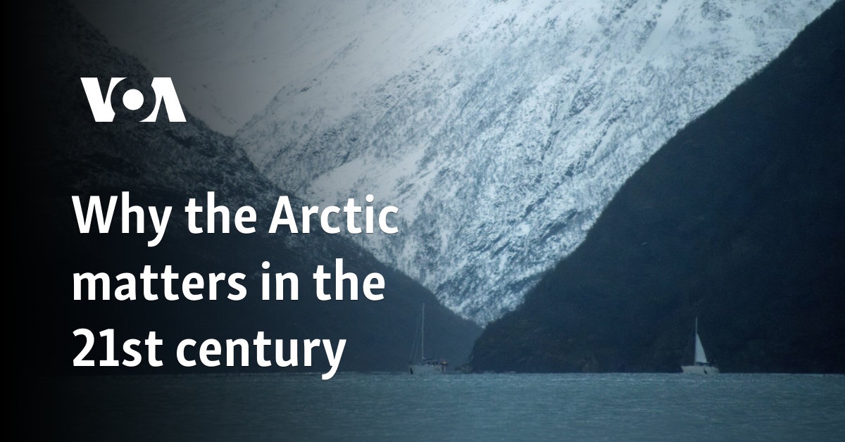 Why the Arctic matters in the 21st century