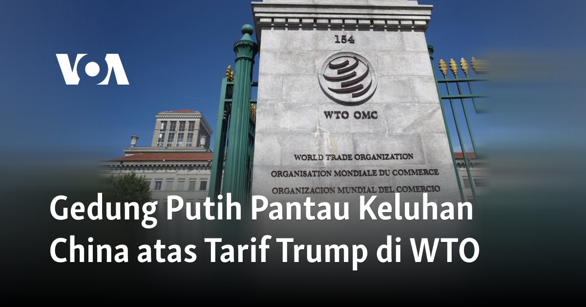 Gedung Putih Pantau Keluhan China atas Tarif Trump di WTO