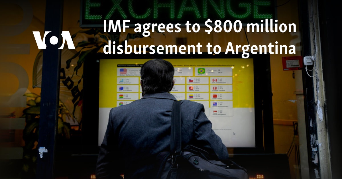 IMF agrees to $800 million disbursement to Argentina