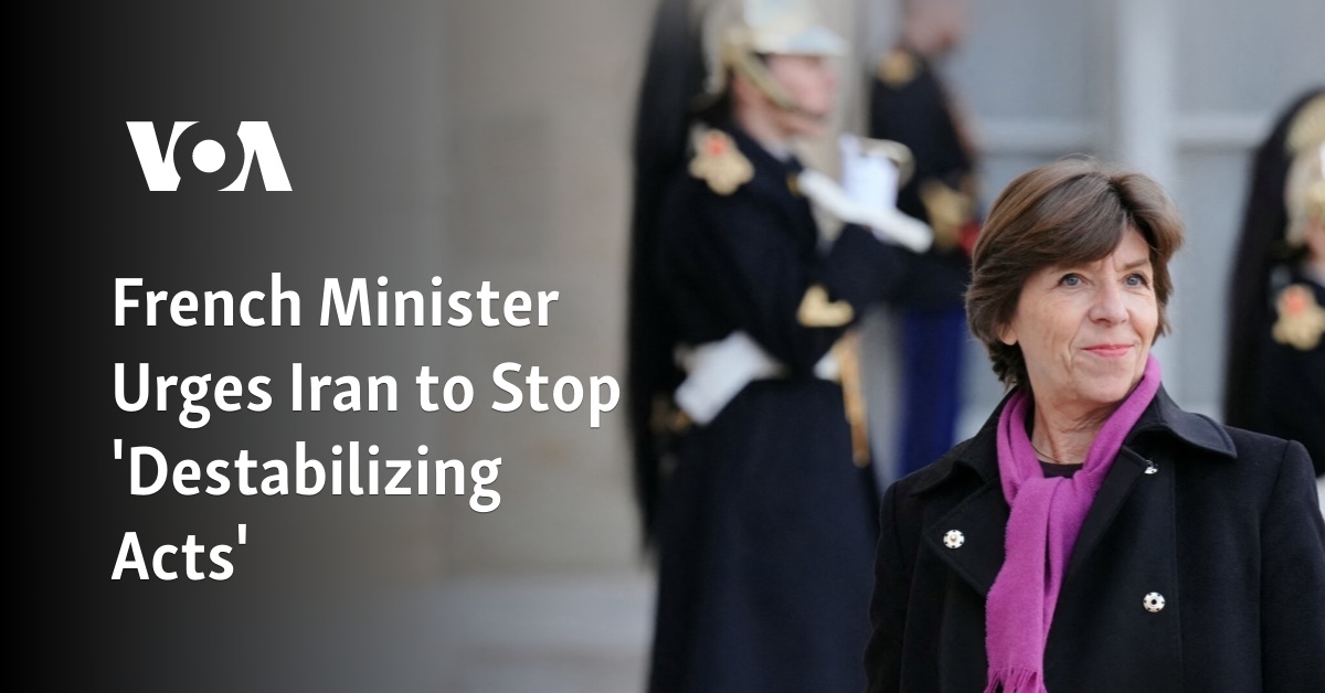 French Minister Urges Iran to Stop 'Destabilizing Acts'