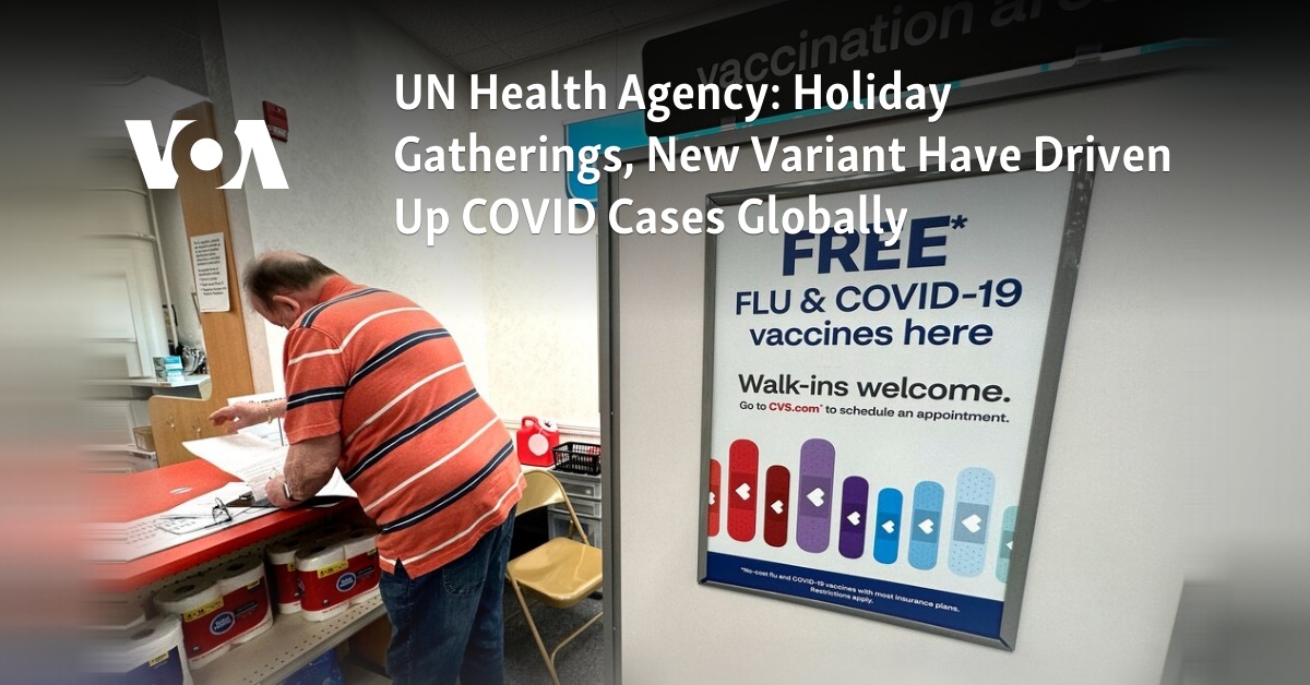 Holiday Gatherings, New Variant Have Driven Up COVID Cases Globally