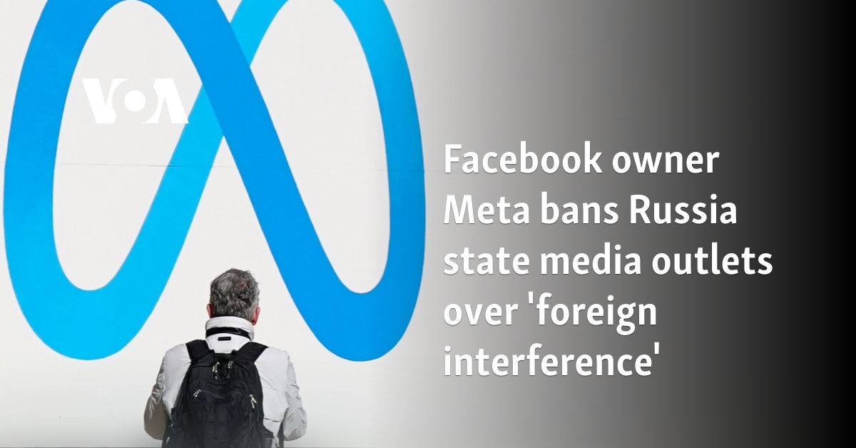 Facebook owner Meta bans Russia state media outlets over 'foreign interference' 