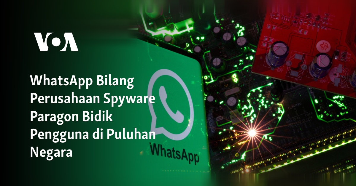 WhatsApp Bilang Perusahaan Spyware Paragon Bidik Pengguna di Puluhan Negara