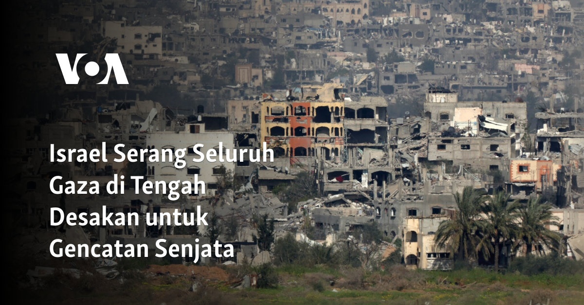 Israel Serang Seluruh Gaza Di Tengah Desakan Untuk Gencatan Senjata