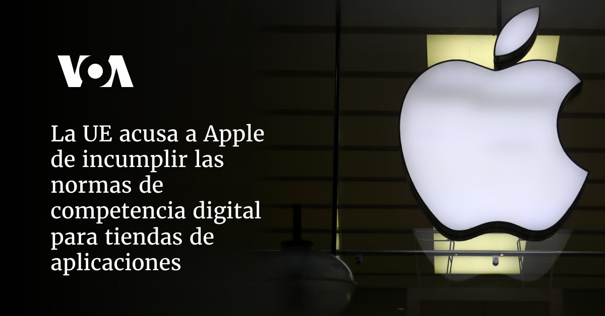 La UE acusa a Apple de incumplir las normas de competencia digital para ...