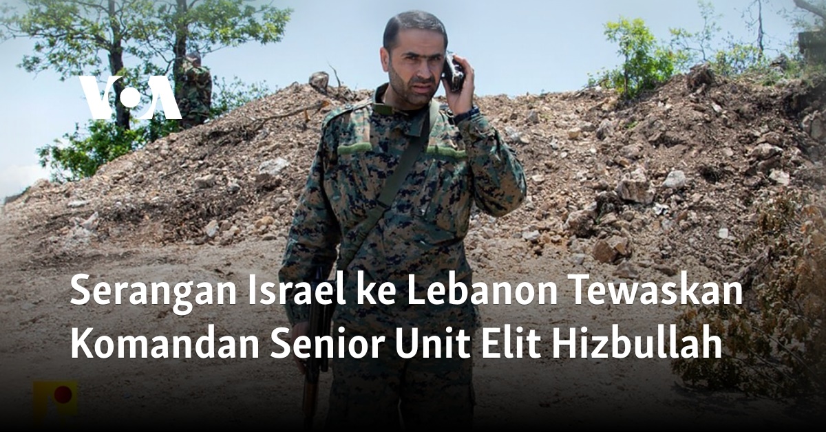 Serangan Israel Ke Lebanon Tewaskan Komandan Senior Unit Elit Hizbullah