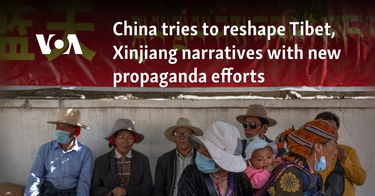 China tries to reshape Tibet, Xinjiang narratives with new propaganda efforts