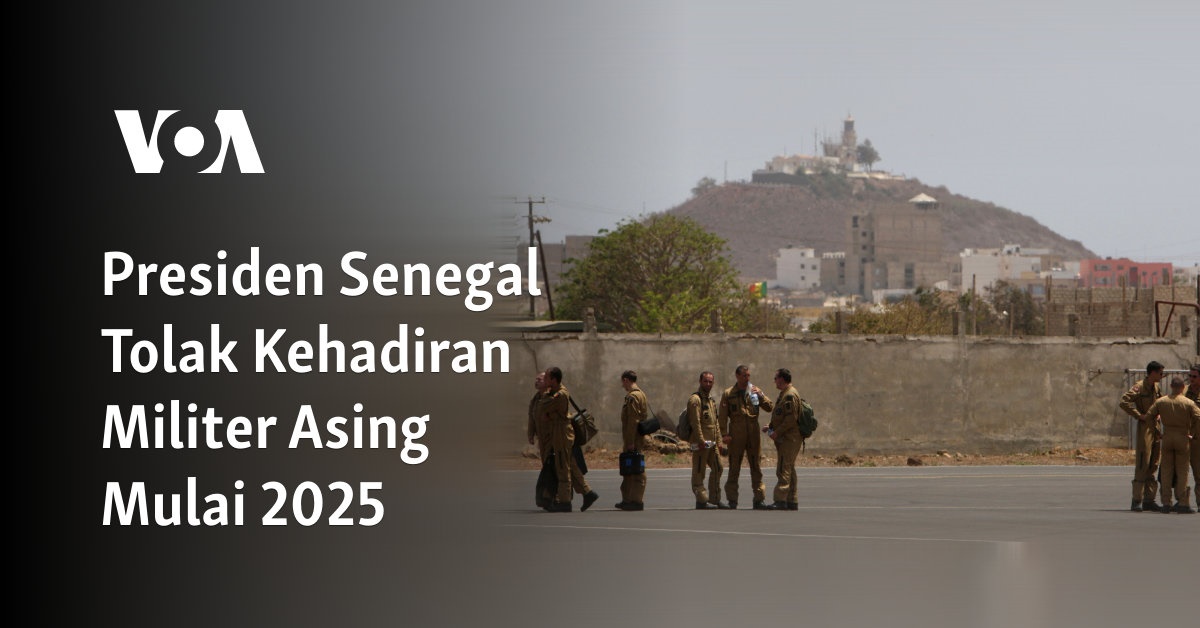 Presiden Senegal Tolak Kehadiran Militer Asing Mulai 2025