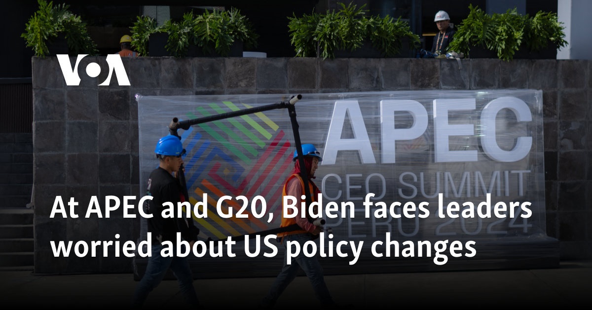 At APEC and G20, Biden faces leaders worried about US policy changes