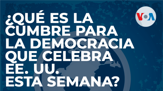 ¿Qué es la Cumbre para la Democracia que celebra EE. UU. esta semana? 