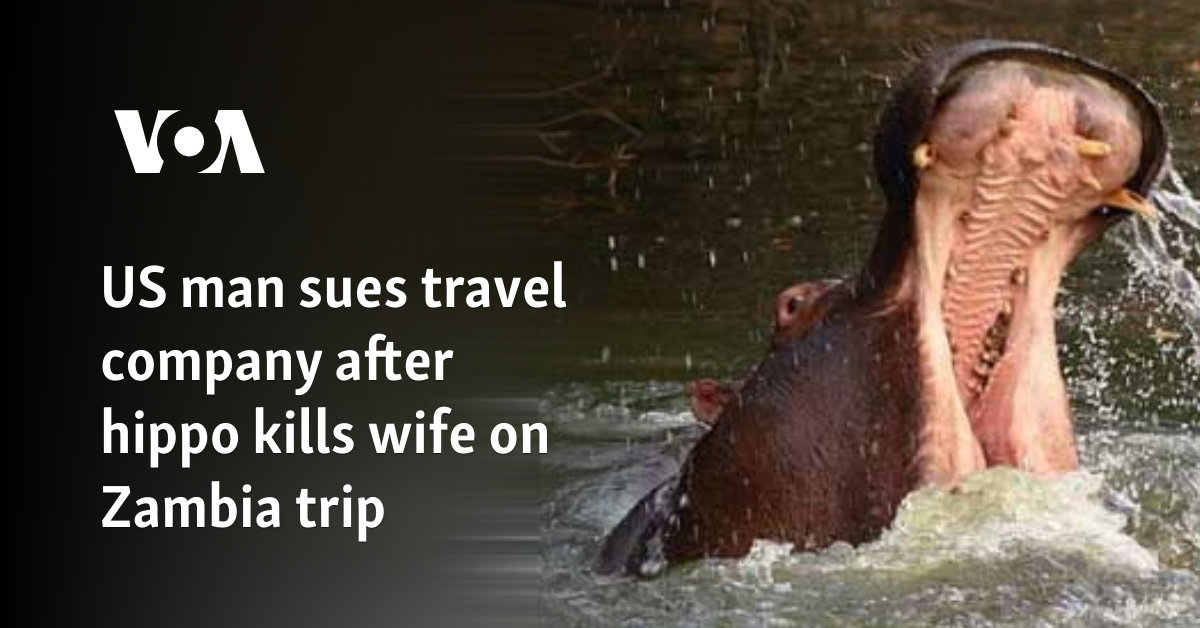 US man sues travel company after hippo kills wife on Zambia trip