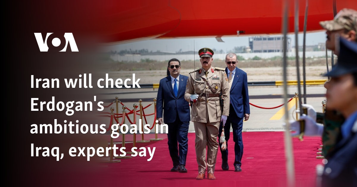 Iran will curb Erdogan's ambitious goals in Iraq, experts say