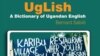  'Uglish' Gets Its Own Dictionary in Uganda