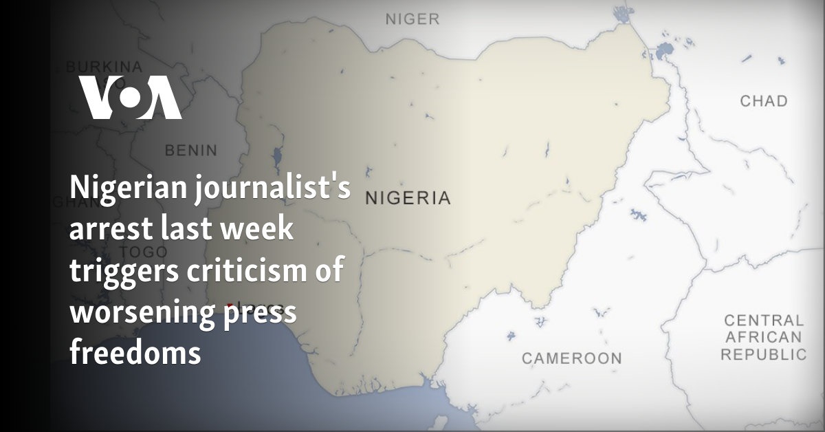 Nigerian journalist's arrest last week triggers criticism of worsening press freedoms