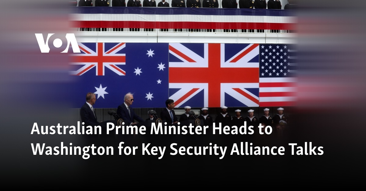 Australian Prime Minister Heads to Washington for Key Security Alliance Talks Australian Prime Minister Heads to Washington for Key Security Alliance Talks