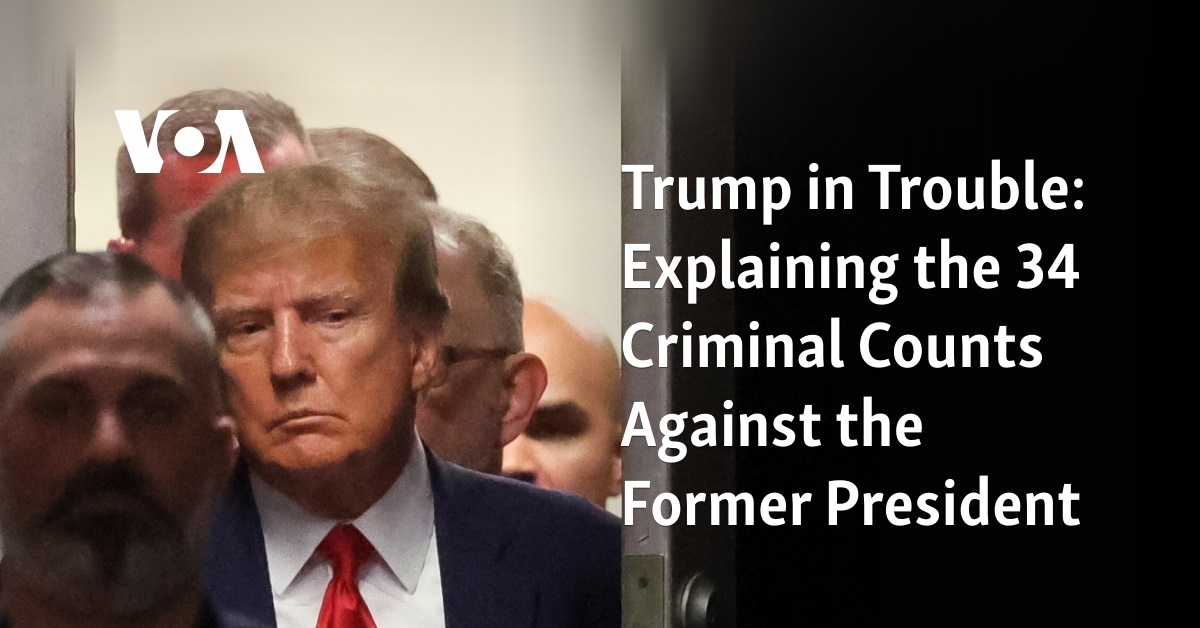 Trump In Trouble: Explaining The 34 Criminal Counts Against The Former ...