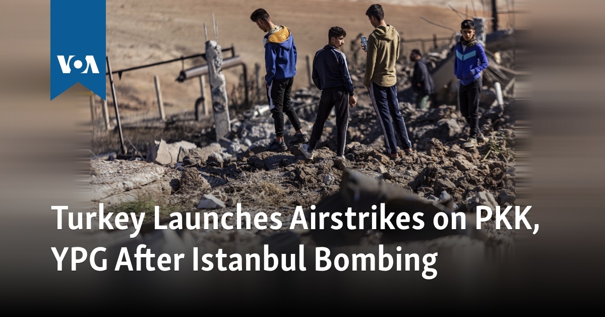 Turkey Launches Airstrikes on PKK, YPG After Istanbul Bombing