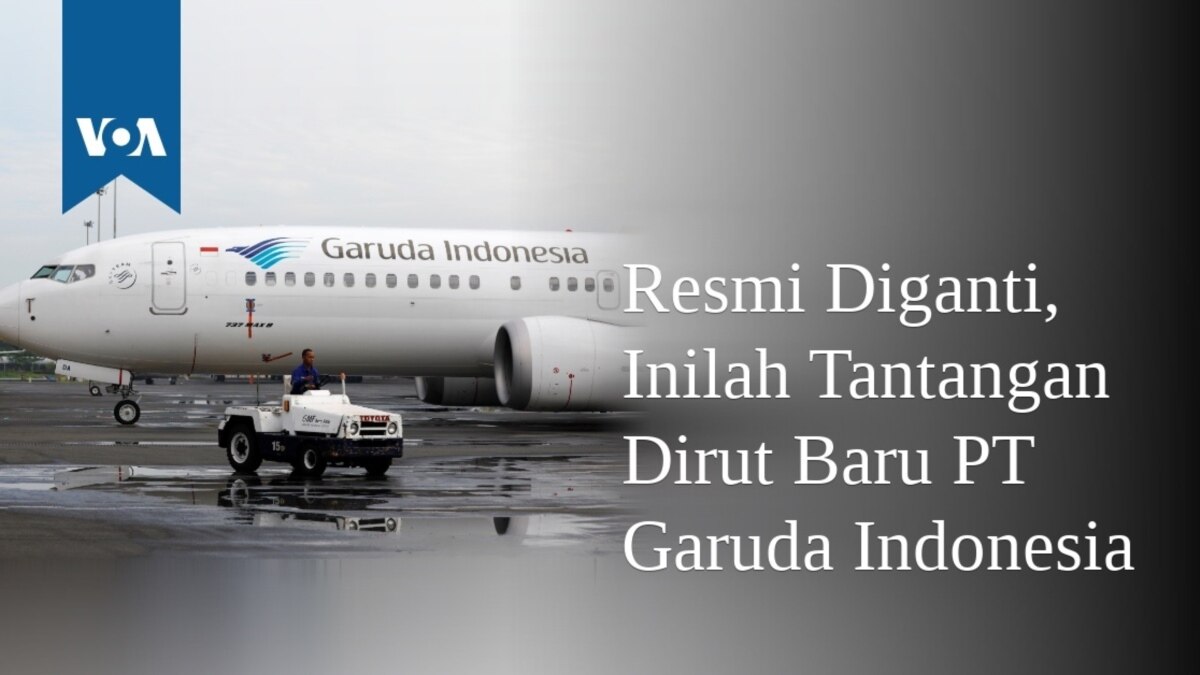 Resmi Diganti, Inilah Tantangan Dirut Baru PT Garuda Indonesia