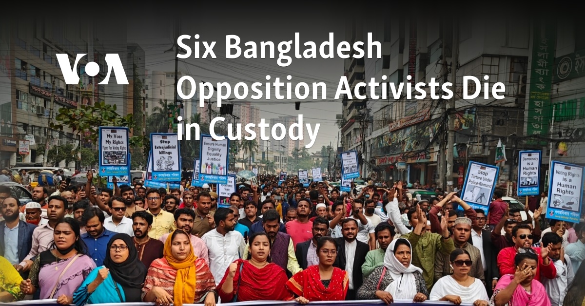 Six Bangladesh Opposition Activists Die in Custody