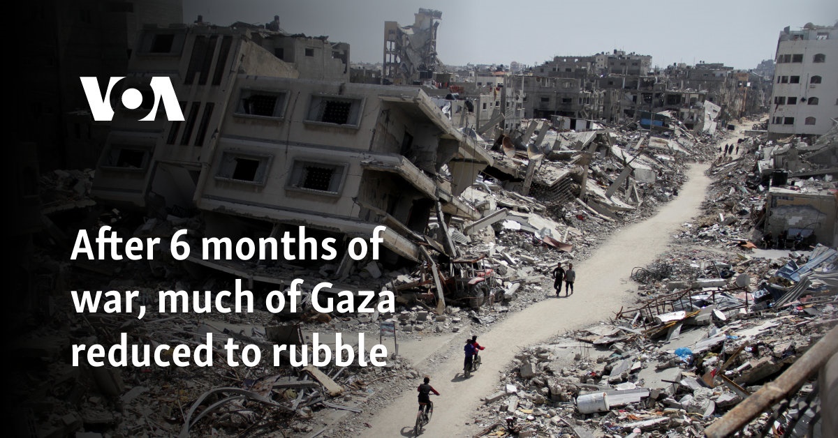 After 6 months of war, much of Gaza reduced to rubble