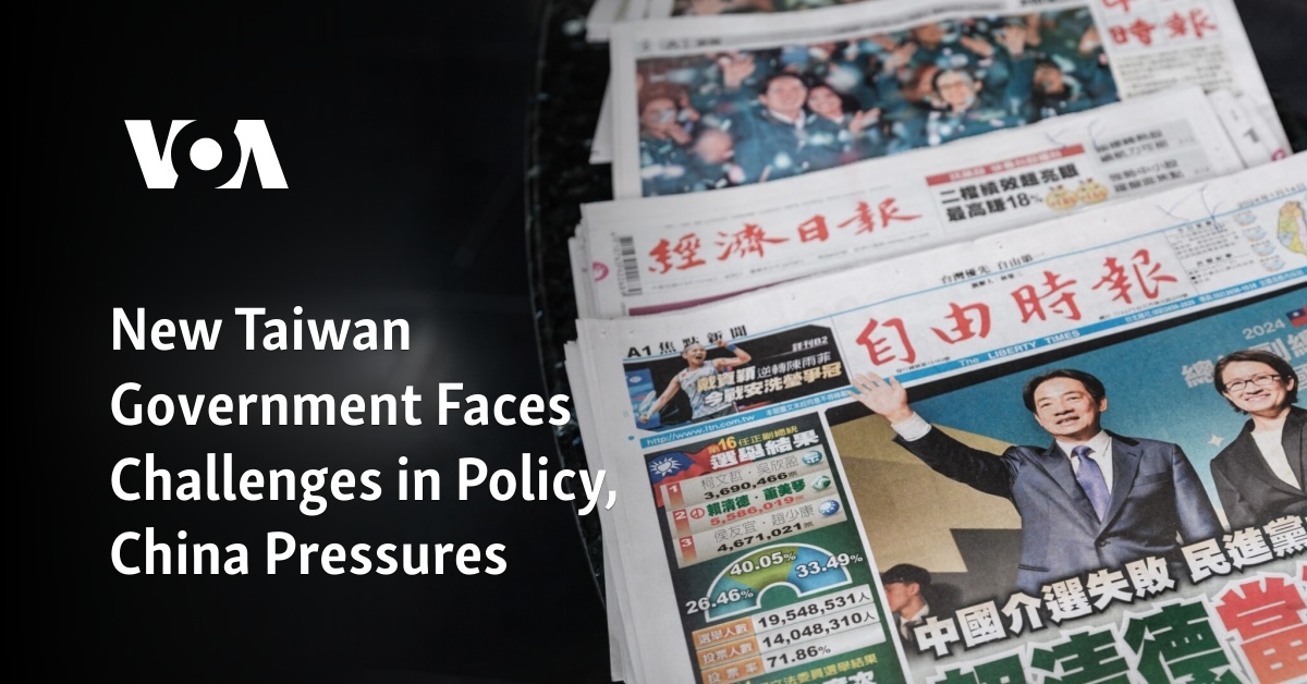 New Taiwan Government Faces Challenges in Policy, China Pressures