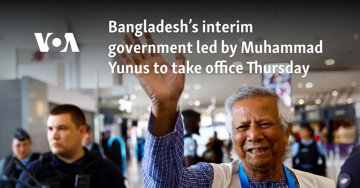Bangladesh’s interim government led by Muhammad Yunus to take office Thursday