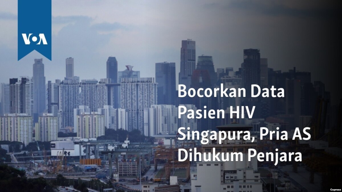 Bocorkan Data Pengidap HIV Singapura, Pria AS Dihukum Penjara - VOA Indonesia