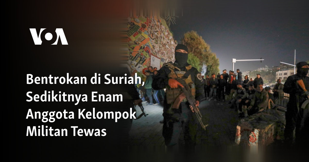 Bentrokan di Suriah, Sedikitnya Enam Anggota Kelompok Militan Tewas