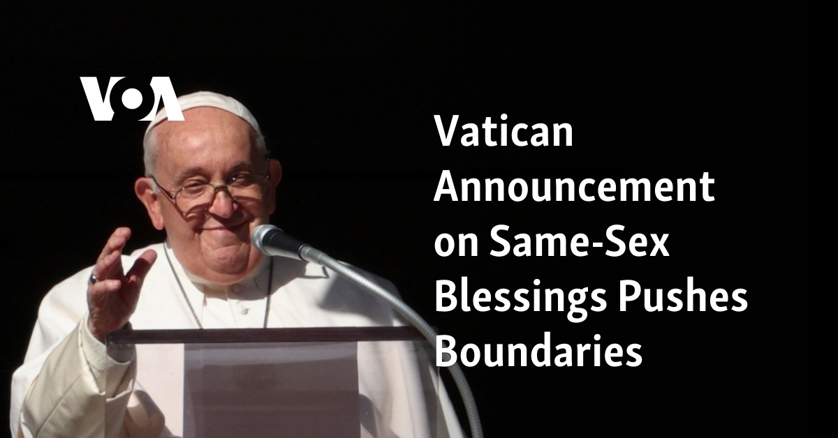 Vatican Announcement on Same-Sex Blessings Pushes Boundaries