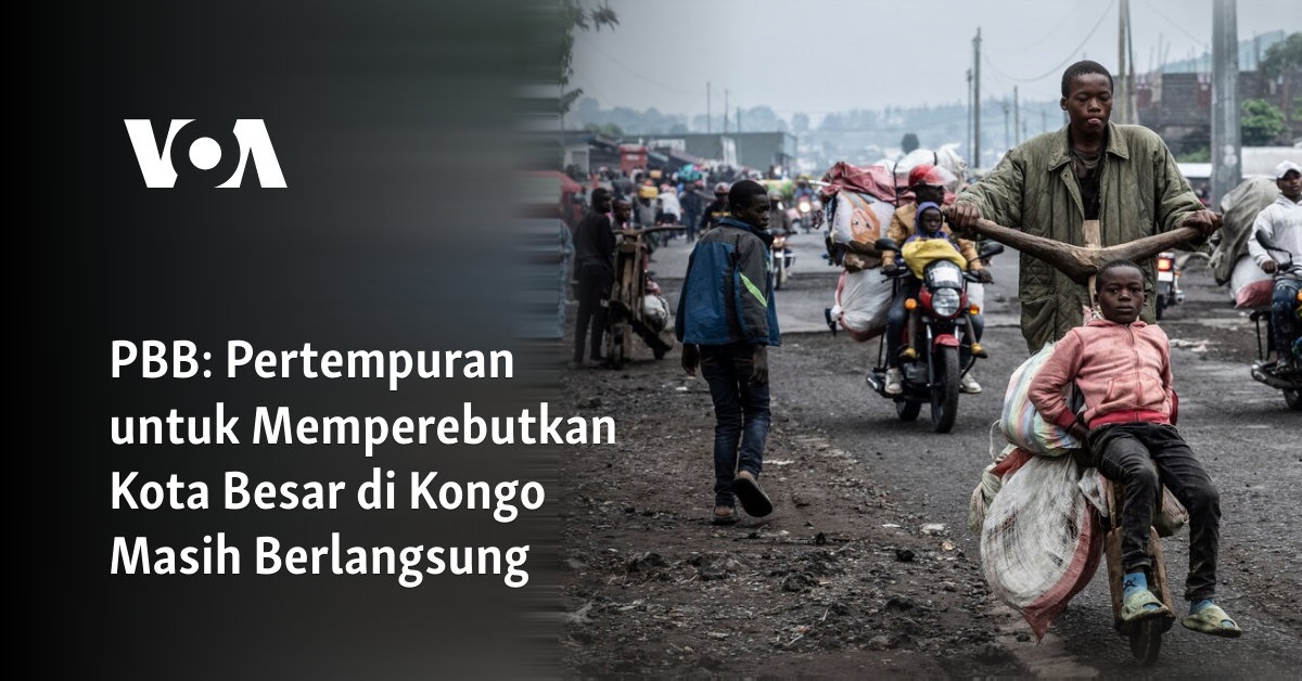 Pertempuran untuk Memperebutkan Kota Besar di Kongo Masih Berlangsung