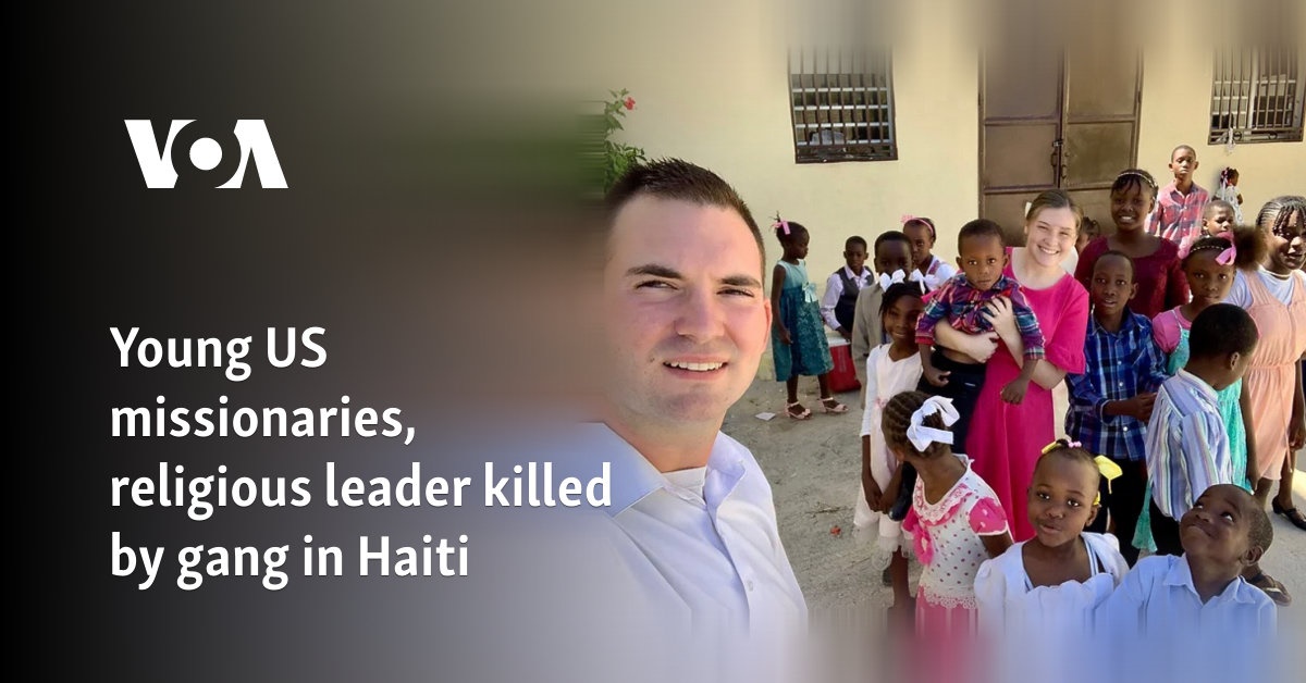 Young US missionaries, religious leader killed by gang in Haiti