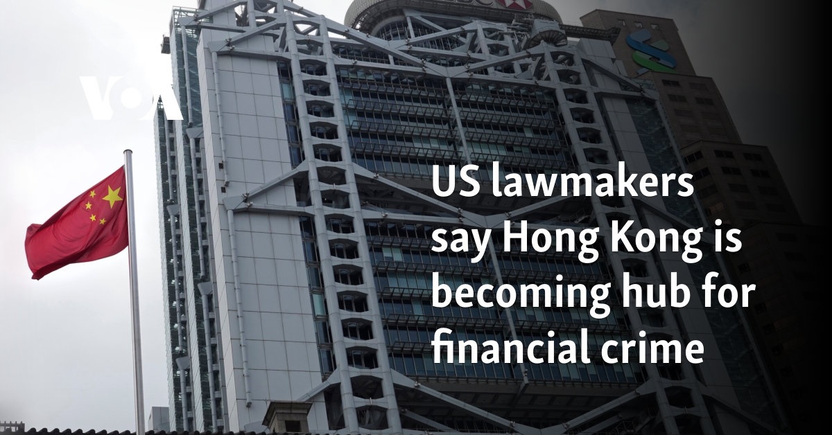 US lawmakers say Hong Kong is becoming hub for financial crime