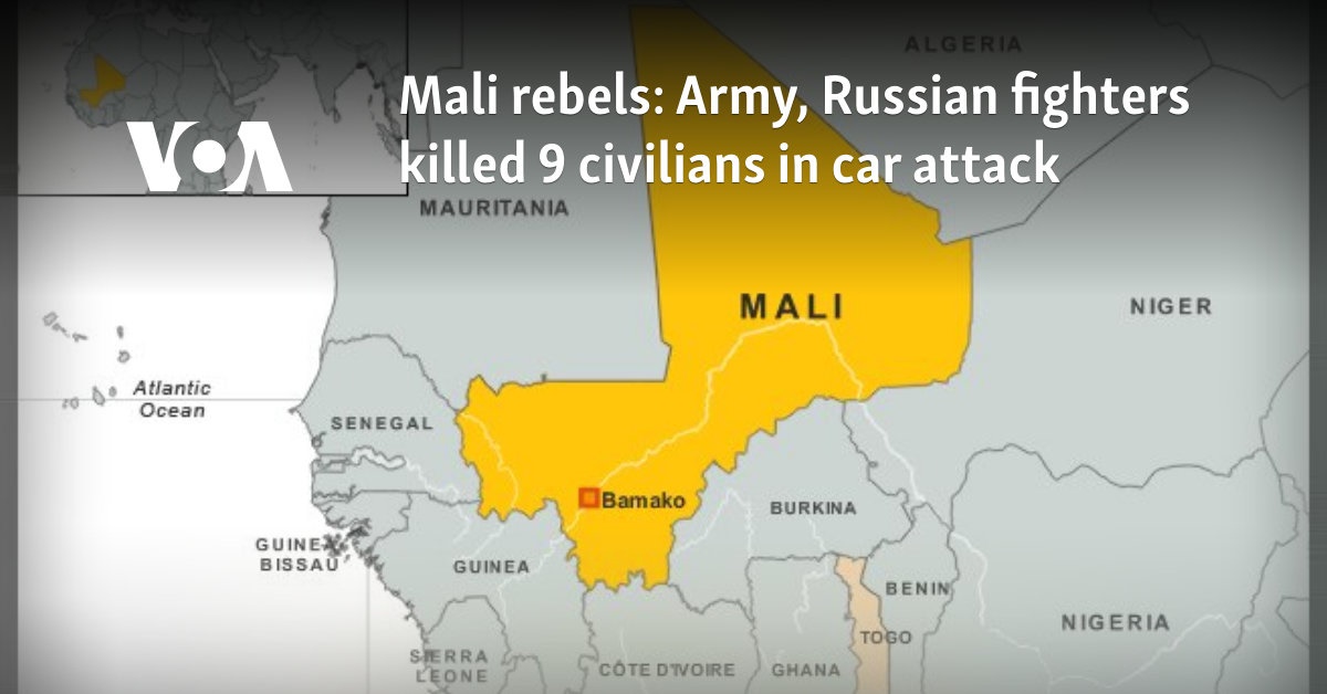 Mali rebels: Army, Russian fighters killed 9 civilians in car attack