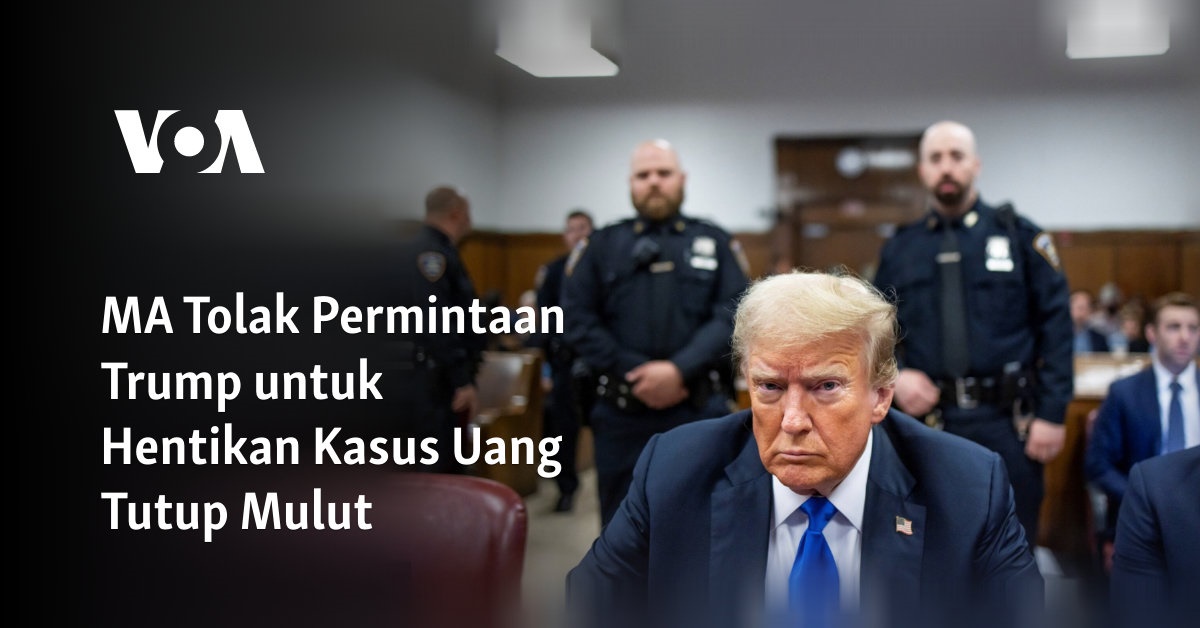 MA Tolak Permintaan Trump untuk Hentikan Kasus Uang Tutup Mulut