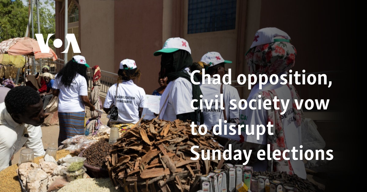 Chad opposition, civil society vow to disrupt Sunday elections 