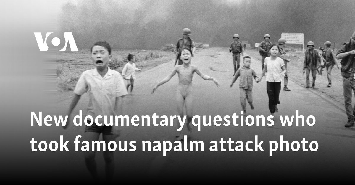 New documentary questions who took famous napalm attack photo