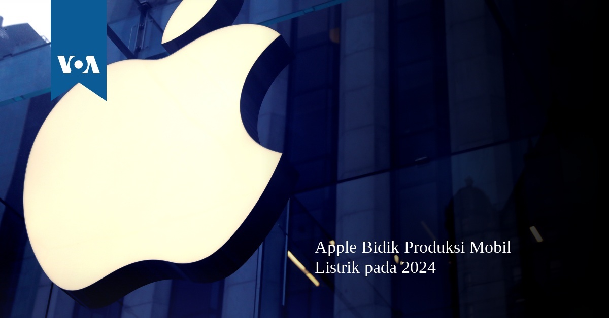 Apple Bidik Produksi Mobil Listrik Pada 2024