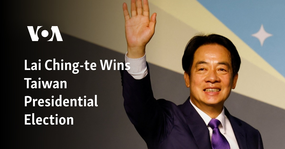 Lai Ching-te Wins Taiwan Presidential Election