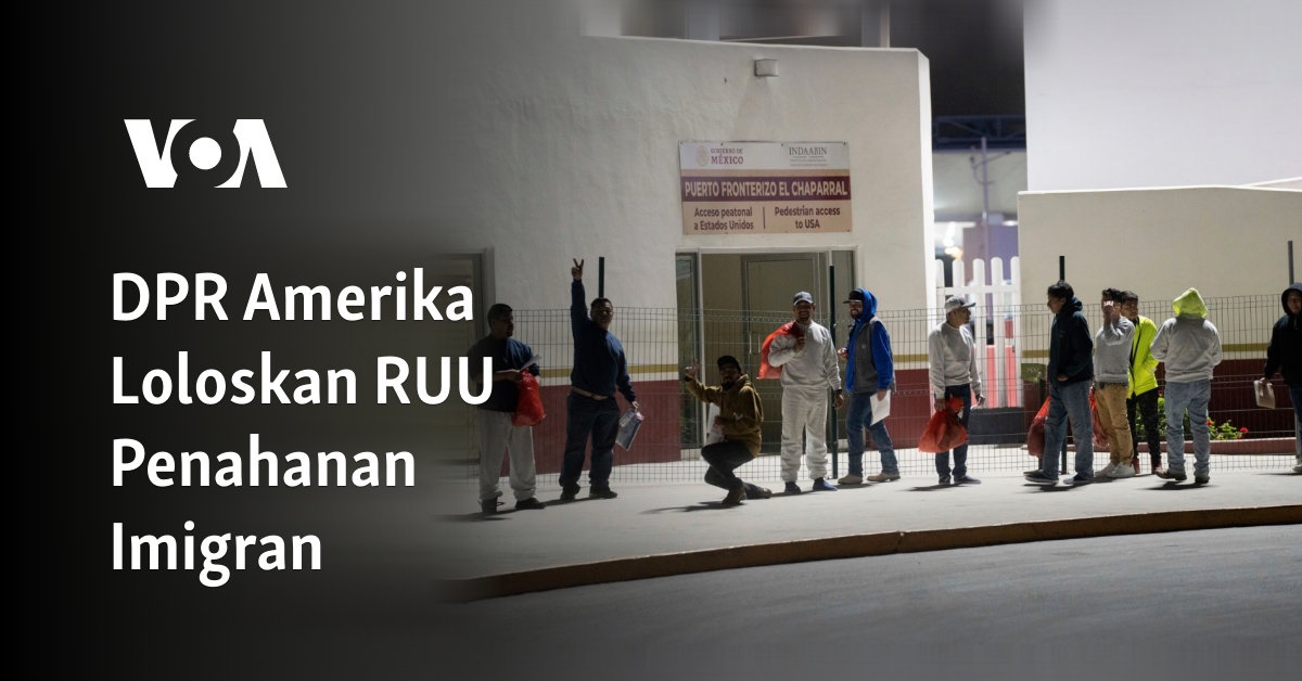 DPR Amerika Loloskan RUU Penahanan Imigran